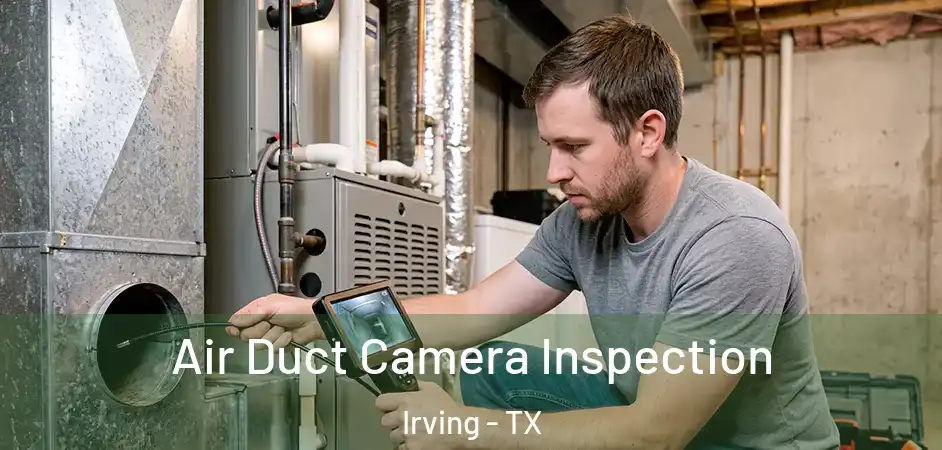 Air Duct Camera Inspection Irving - TX