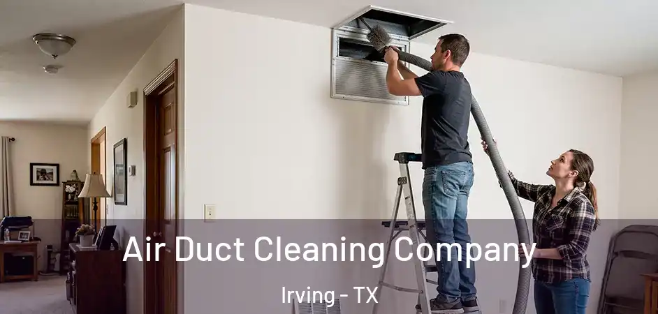  Air Duct Cleaning Company Irving - TX