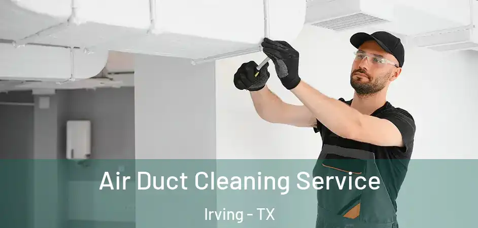  Air Duct Cleaning Service Irving - TX