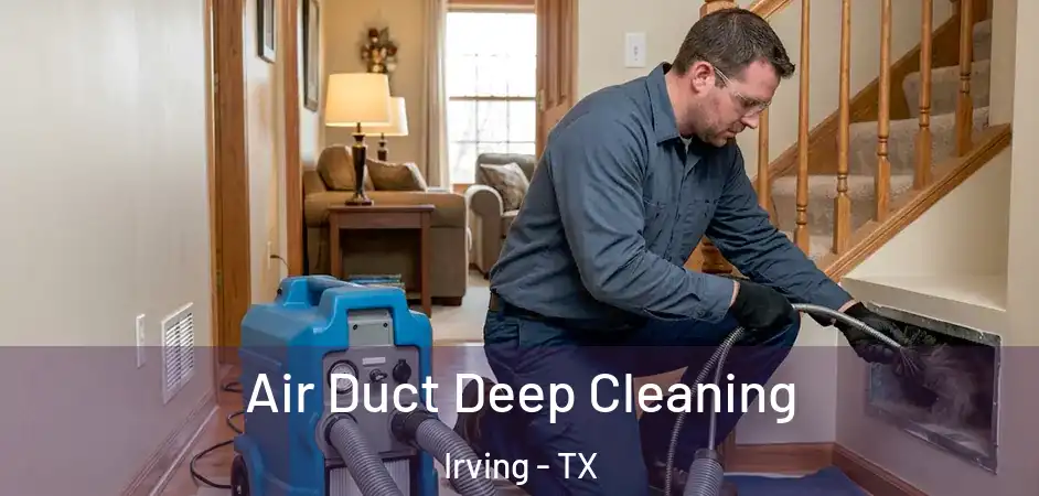 Air Duct Deep Cleaning Irving - TX
