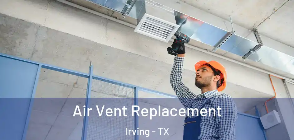  Air Vent Replacement Irving - TX
