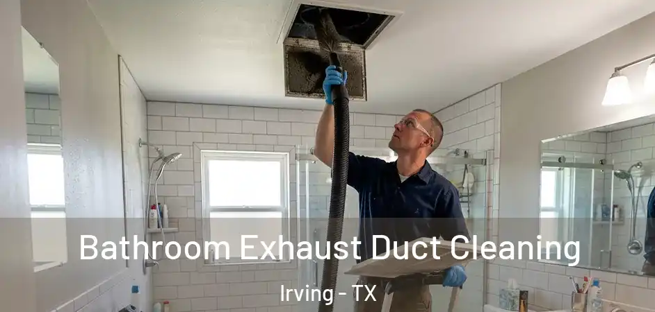  Bathroom Exhaust Duct Cleaning Irving - TX