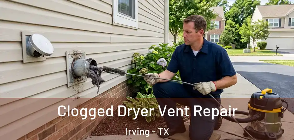  Clogged Dryer Vent Repair Irving - TX