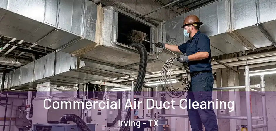 Commercial Air Duct Cleaning Irving - TX