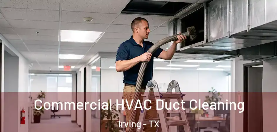Commercial HVAC Duct Cleaning Irving - TX