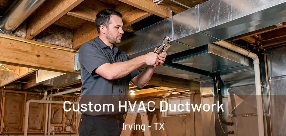 Custom HVAC Ductwork Irving - TX