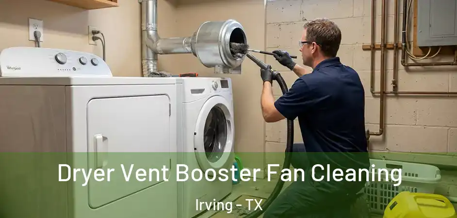  Dryer Vent Booster Fan Cleaning Irving - TX