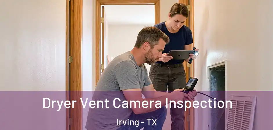  Dryer Vent Camera Inspection Irving - TX