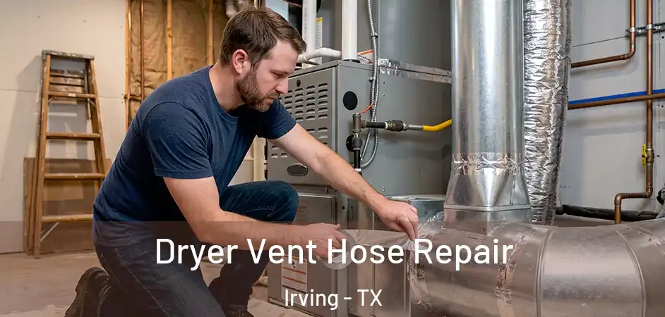  Dryer Vent Hose Repair Irving - TX