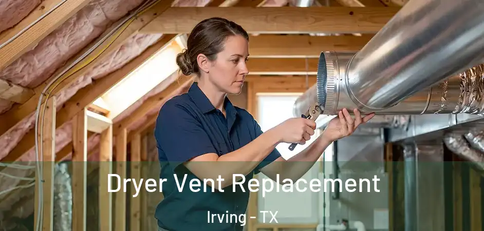  Dryer Vent Replacement Irving - TX