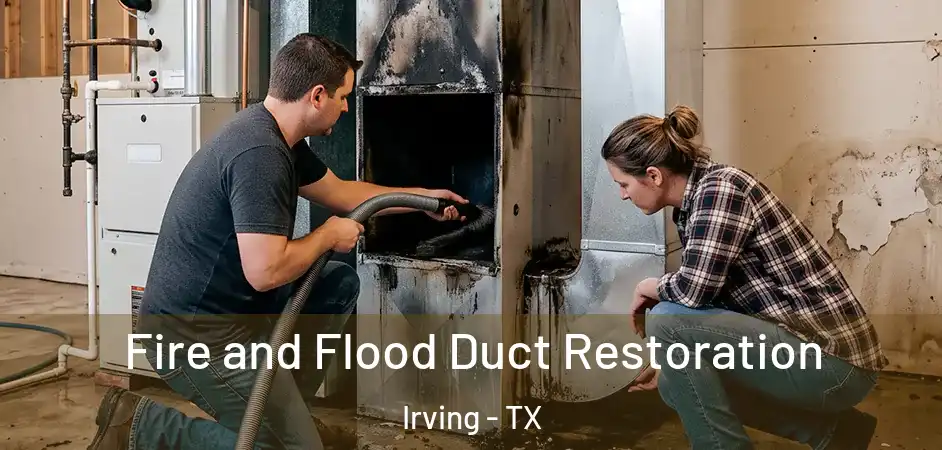 Fire and Flood Duct Restoration Irving - TX