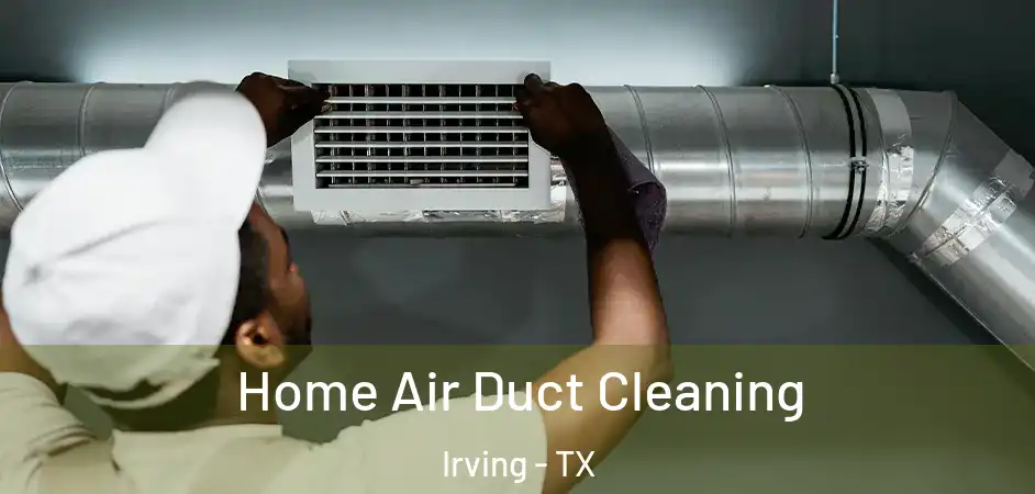  Home Air Duct Cleaning Irving - TX