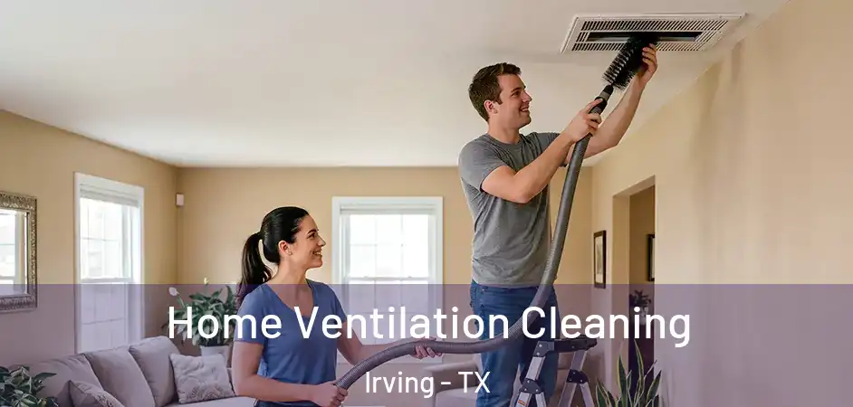  Home Ventilation Cleaning Irving - TX