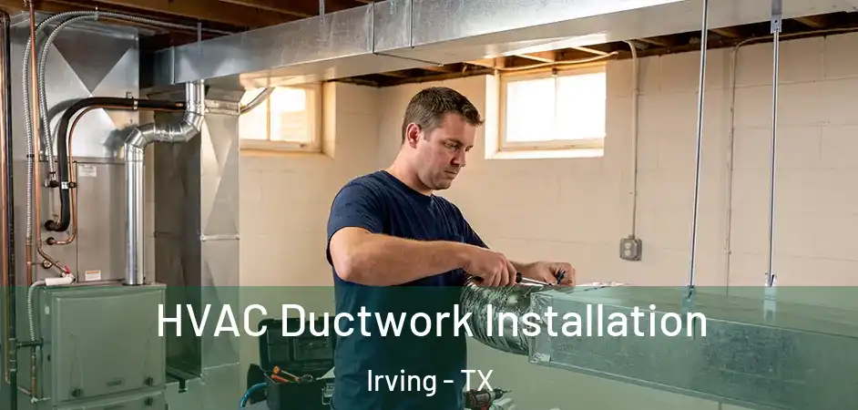 HVAC Ductwork Installation Irving - TX
