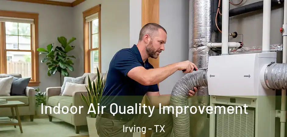  Indoor Air Quality Improvement Irving - TX