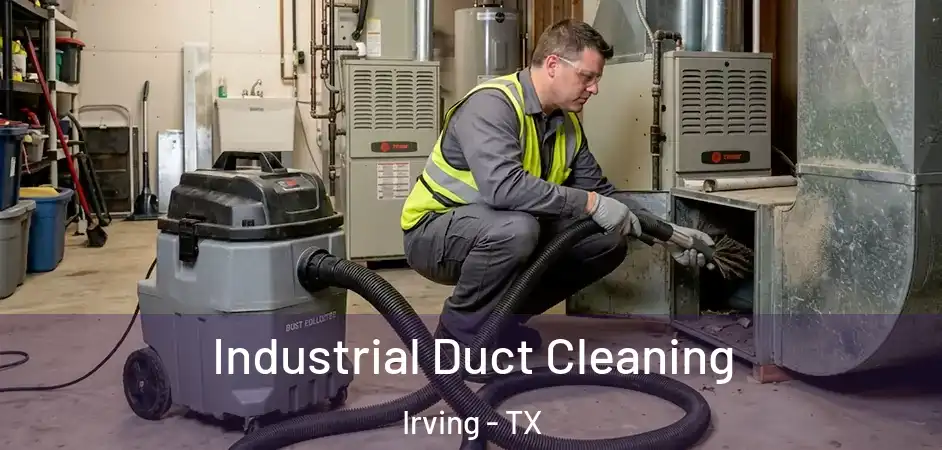 Industrial Duct Cleaning Irving - TX