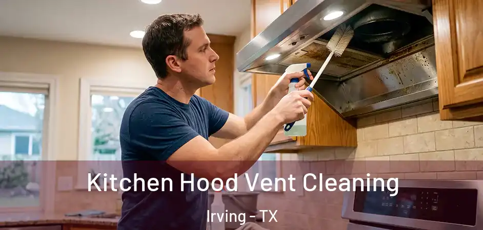  Kitchen Hood Vent Cleaning Irving - TX