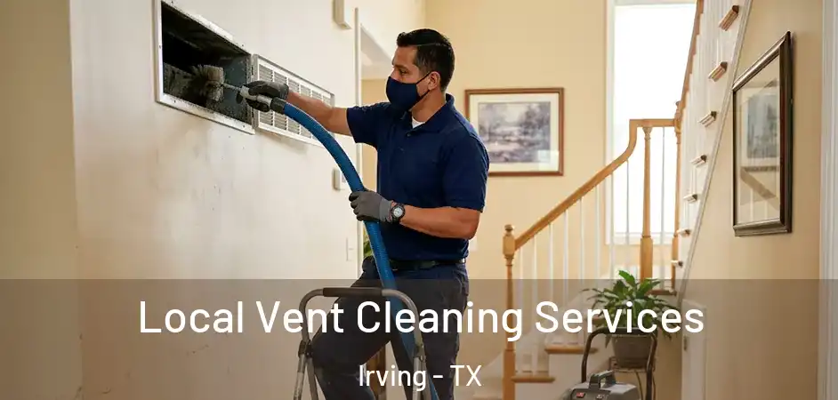 Local Vent Cleaning Services Irving - TX