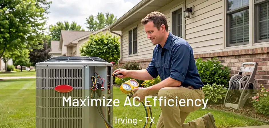 Maximize AC Efficiency Irving - TX