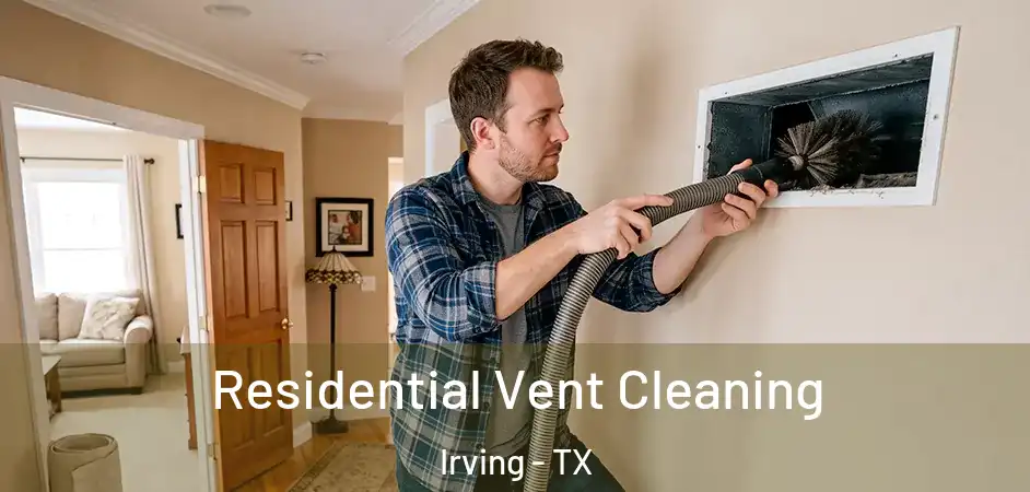  Residential Vent Cleaning Irving - TX