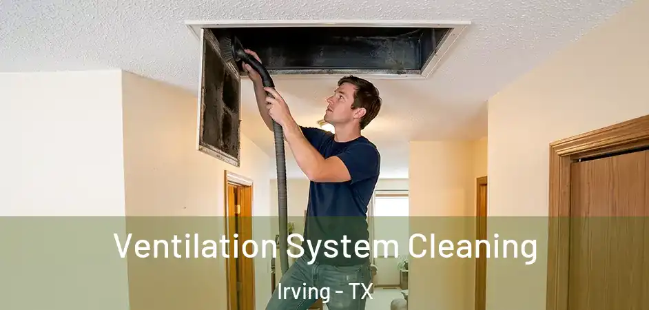  Ventilation System Cleaning Irving - TX