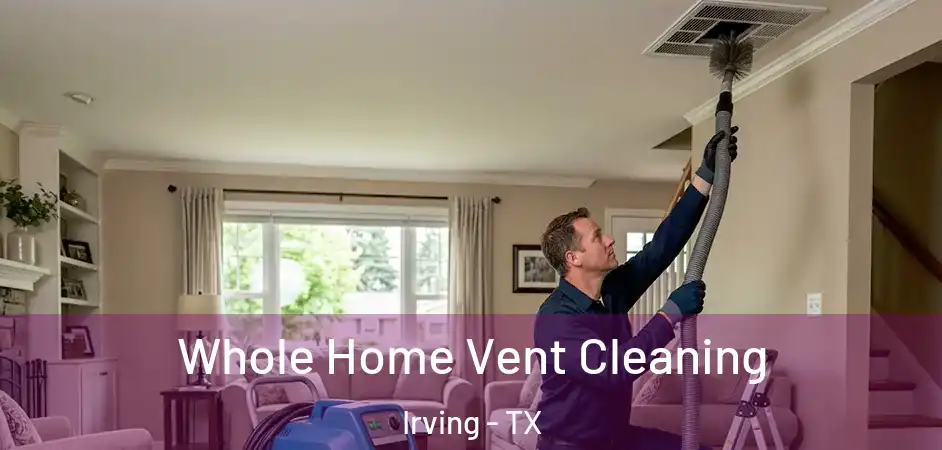  Whole Home Vent Cleaning Irving - TX